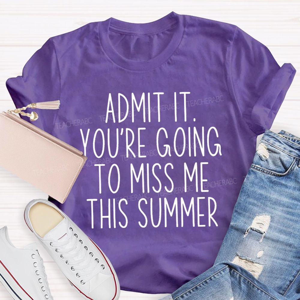 Admit It You Low Key Miss Me This Summer Teacher T-shirt