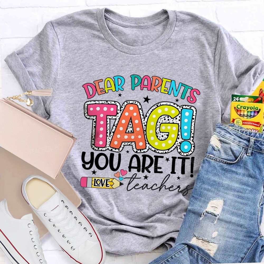 Dear Parents Tag You're It Love Teachers Pencil Apple T-shirt