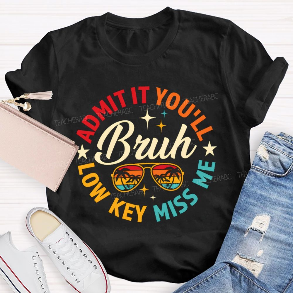 Bruh Admit It You'll Low Key Miss Me Colorful Circle Teacher T-shirt