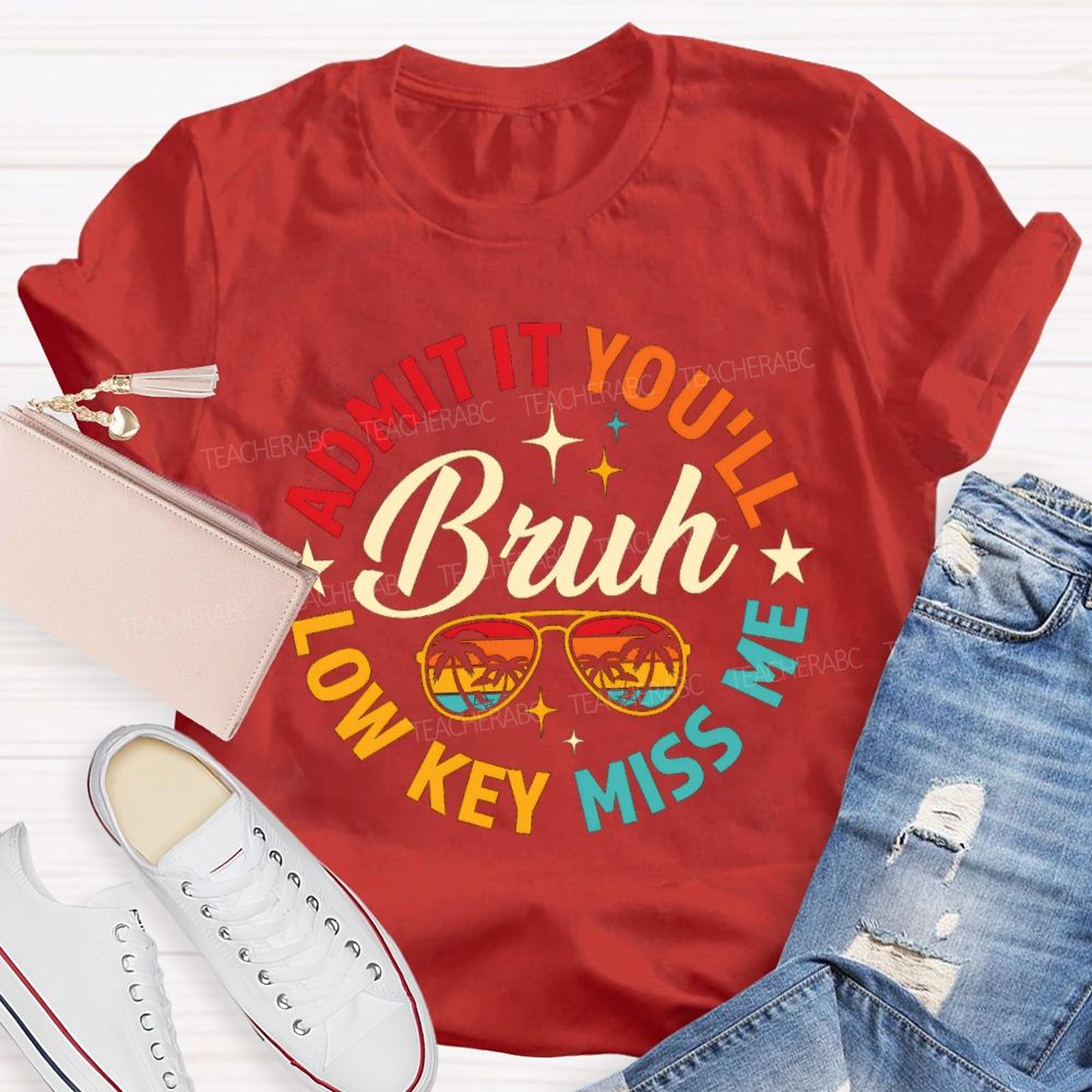 Bruh Admit It You'll Low Key Miss Me Colorful Circle Teacher T-shirt
