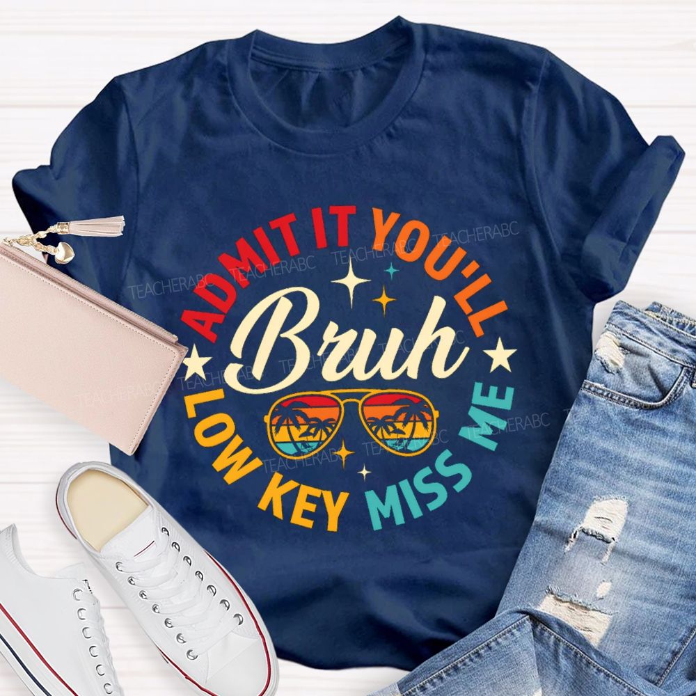 Bruh Admit It You'll Low Key Miss Me Colorful Circle Teacher T-shirt