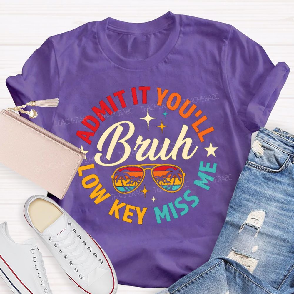 Bruh Admit It You'll Low Key Miss Me Colorful Circle Teacher T-shirt
