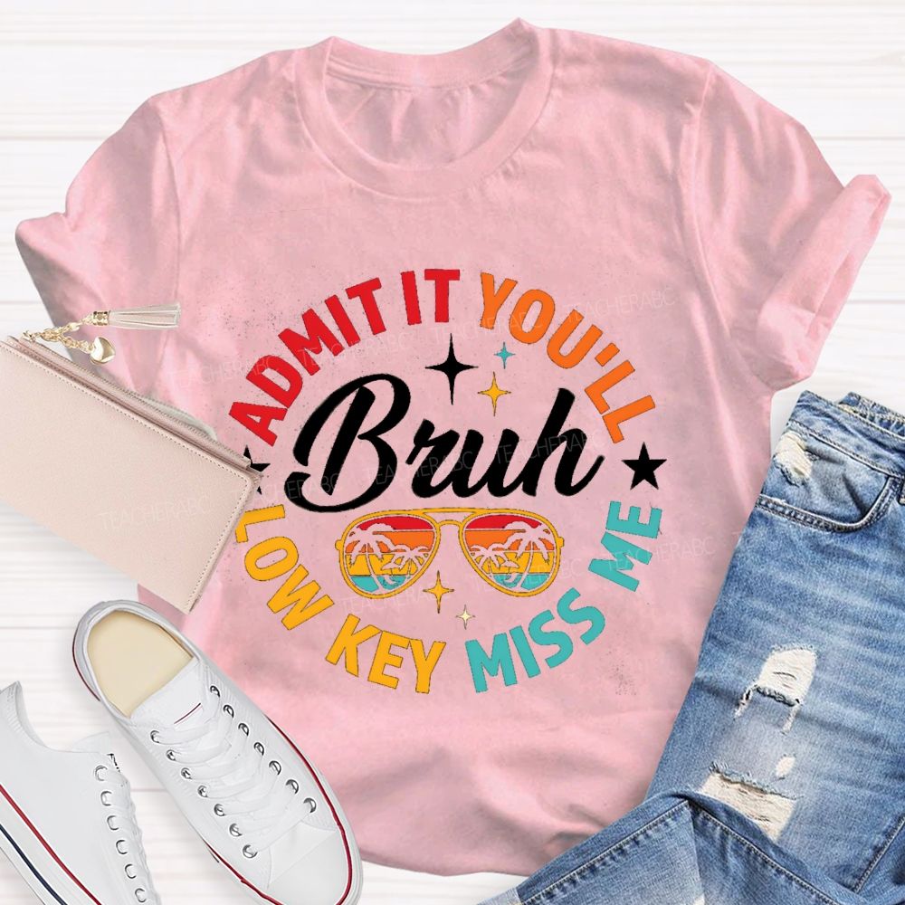 Bruh Admit It You'll Low Key Miss Me Colorful Circle Teacher T-shirt