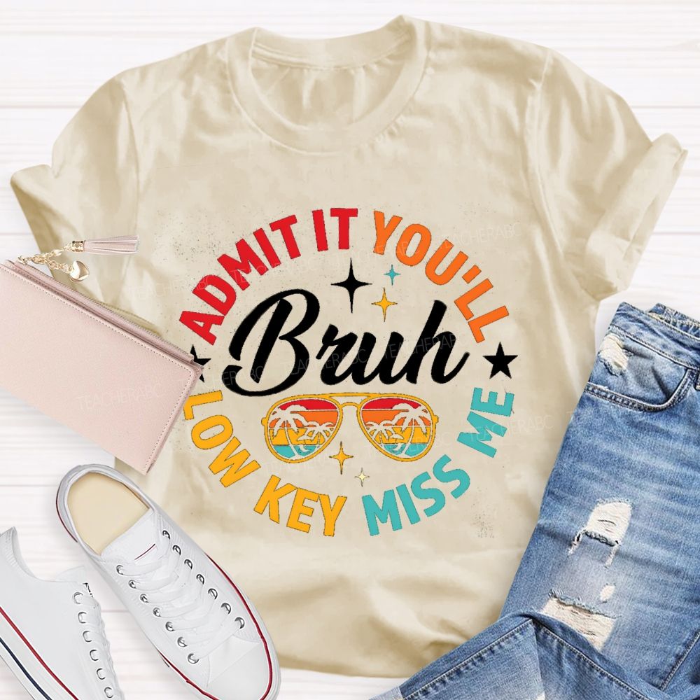 Bruh Admit It You'll Low Key Miss Me Colorful Circle Teacher T-shirt