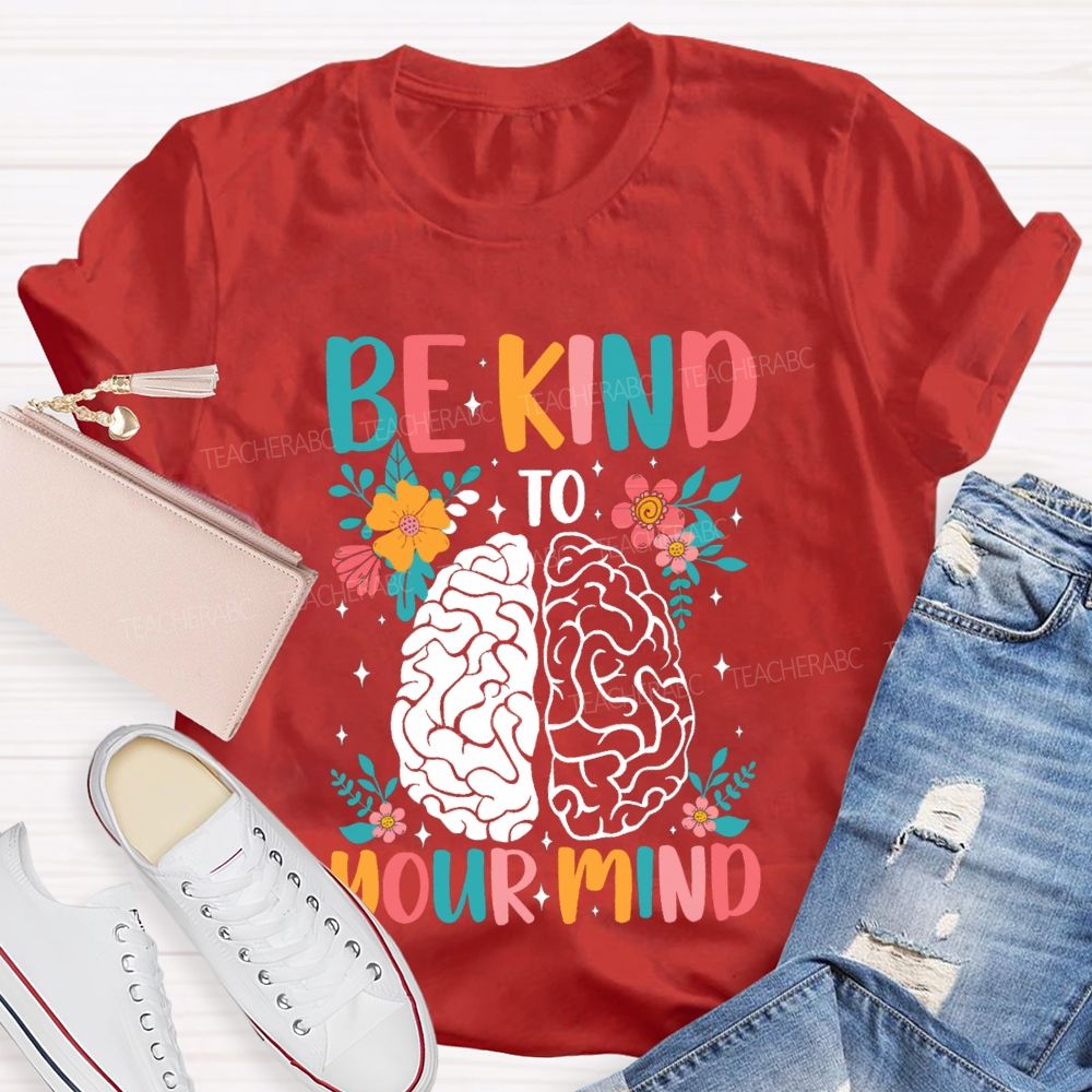 Be Kind To Your Mind Floral Brain Teacher T-Shirt