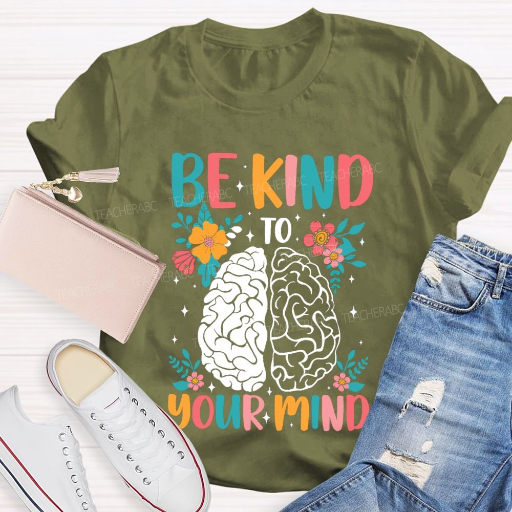 Be Kind To Your Mind Floral Brain Teacher T-Shirt