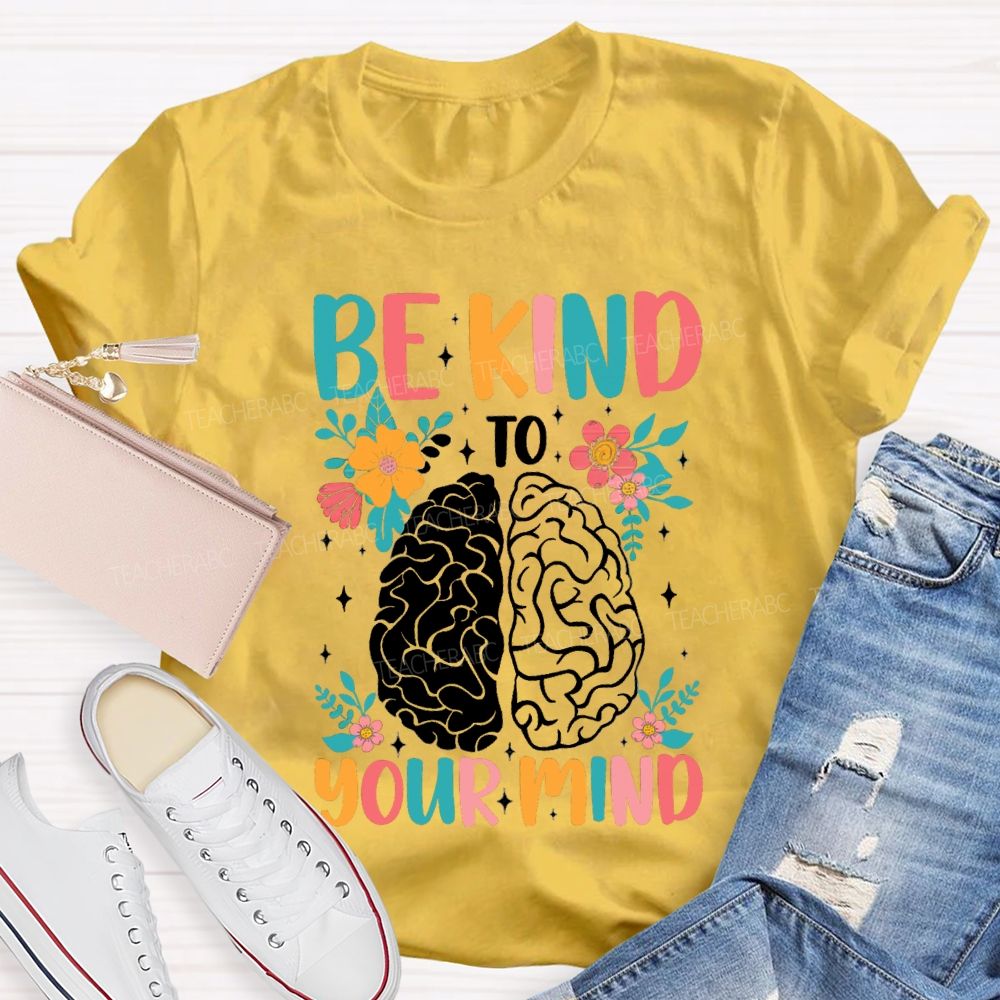 Be Kind To Your Mind Floral Brain Teacher T-Shirt