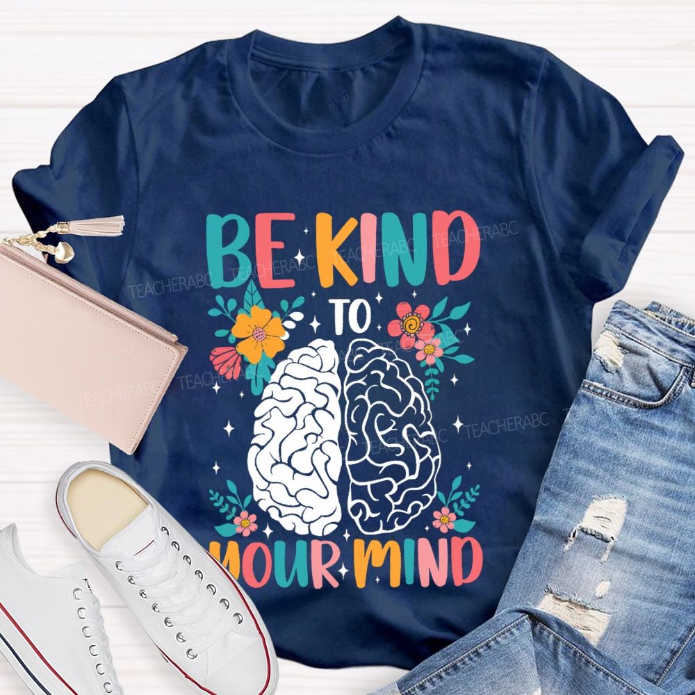 Be Kind To Your Mind Floral Brain Teacher T-Shirt
