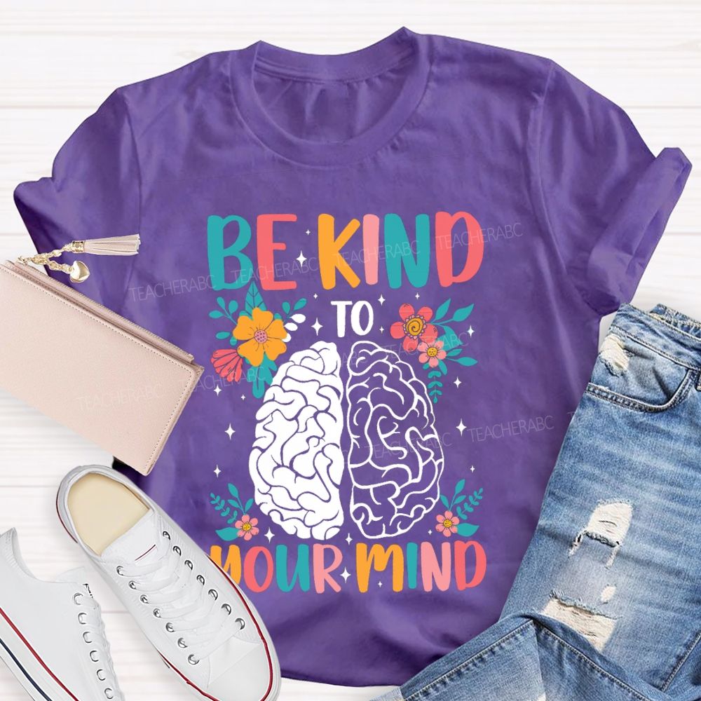 Be Kind To Your Mind Floral Brain Teacher T-Shirt