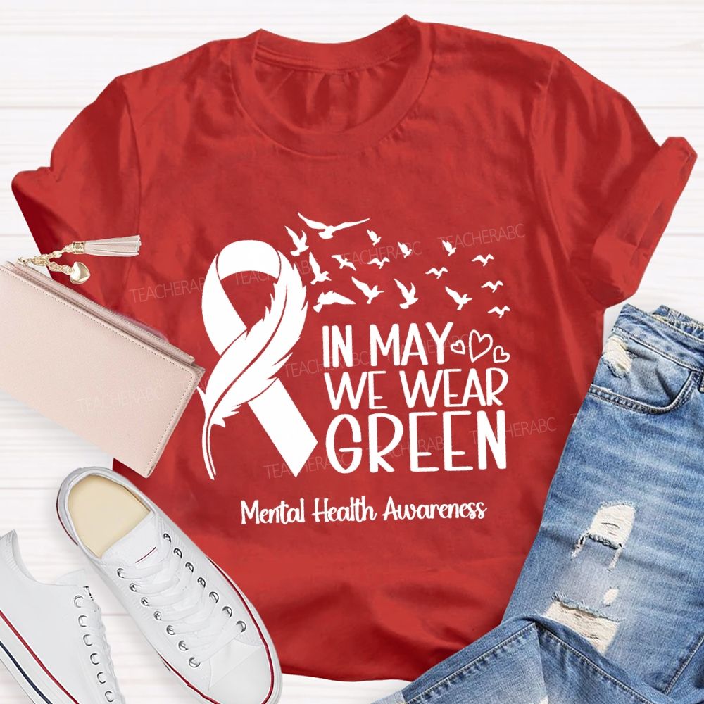 In May We Wear Green Mental Health Matters Teacher T-Shirt