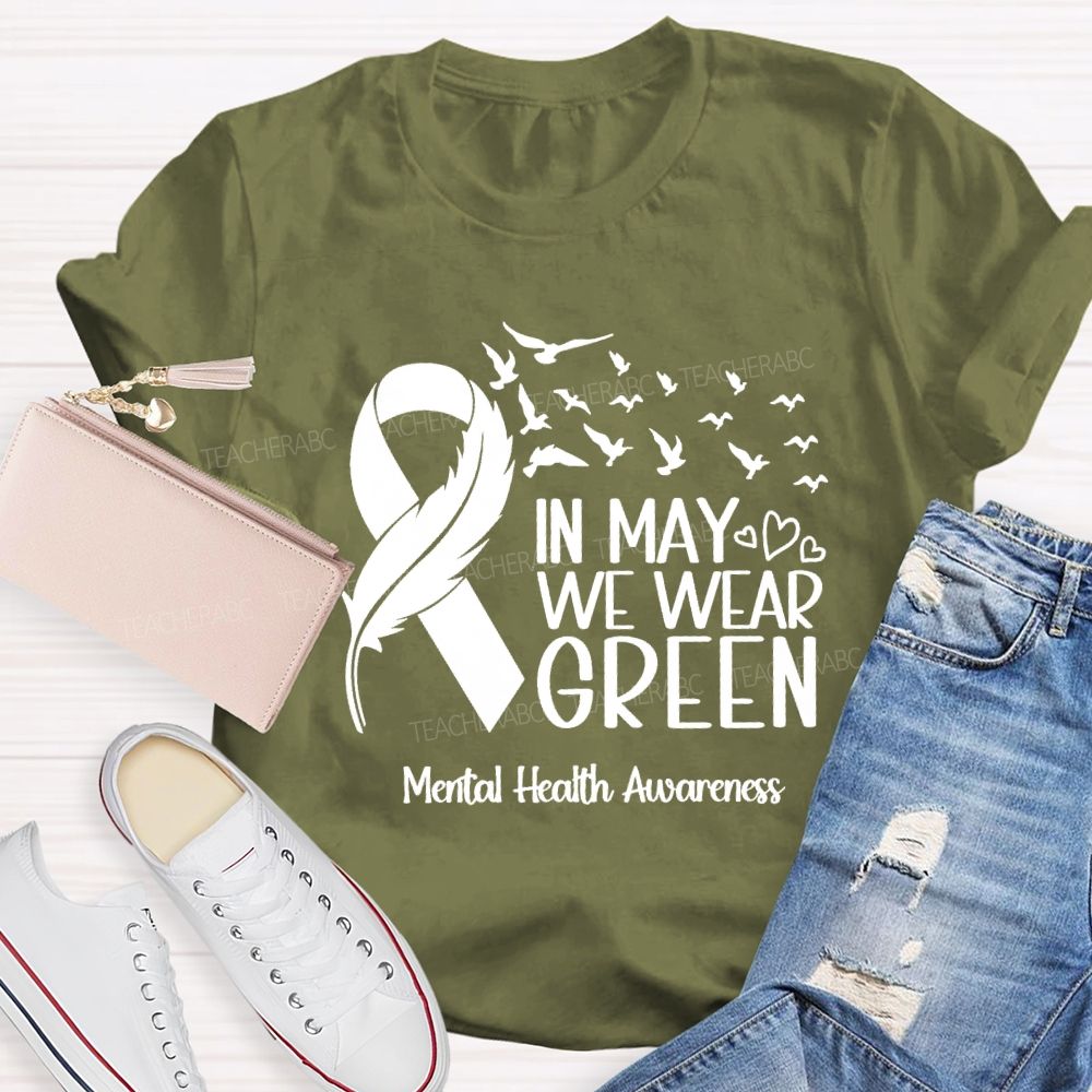 In May We Wear Green Mental Health Matters Teacher T-Shirt