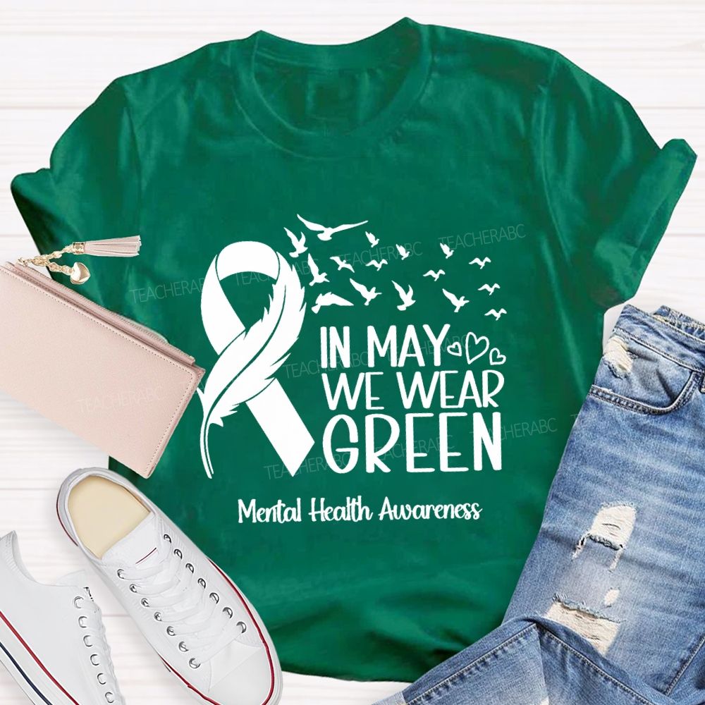 In May We Wear Green Mental Health Matters Teacher T-Shirt