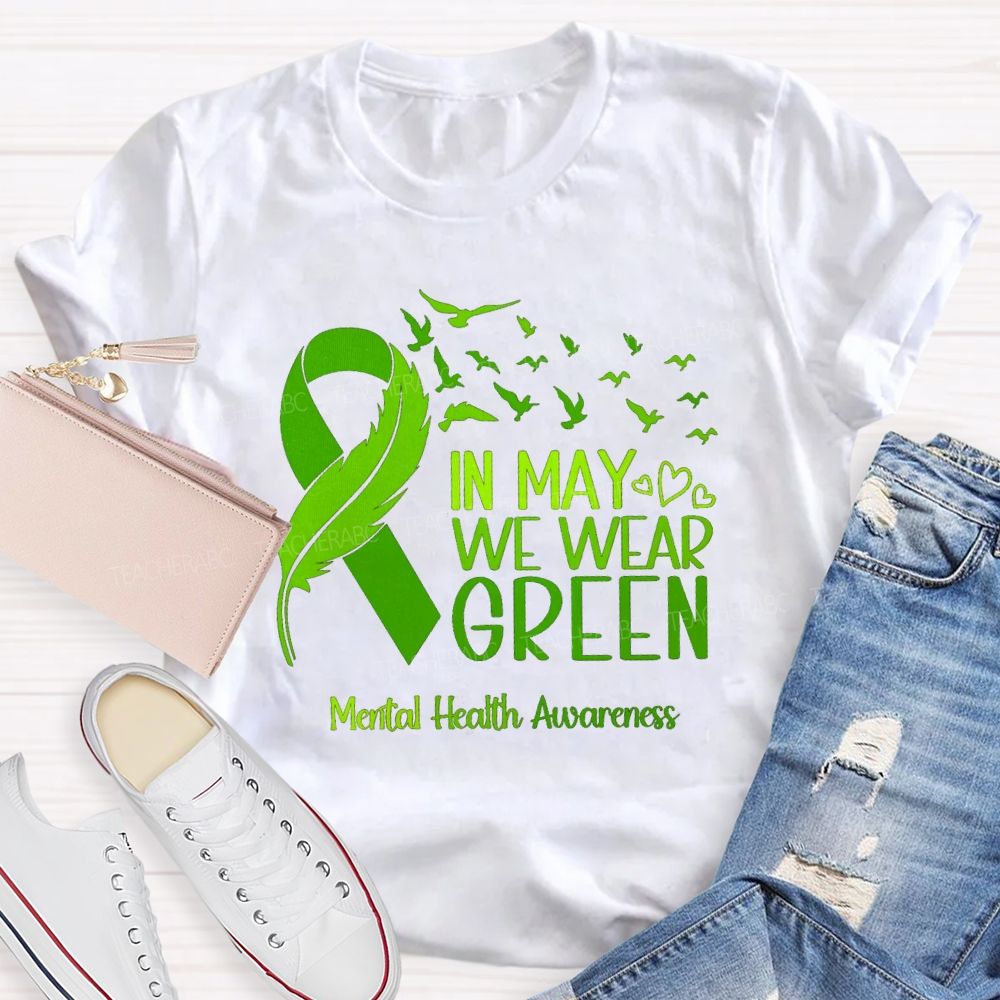 In May We Wear Green Mental Health Matters Teacher T-Shirt