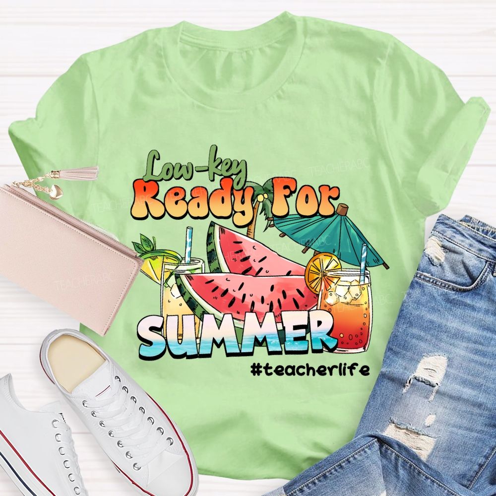 Low Key Ready For Summer Sunshine Teacher life T-Shirt