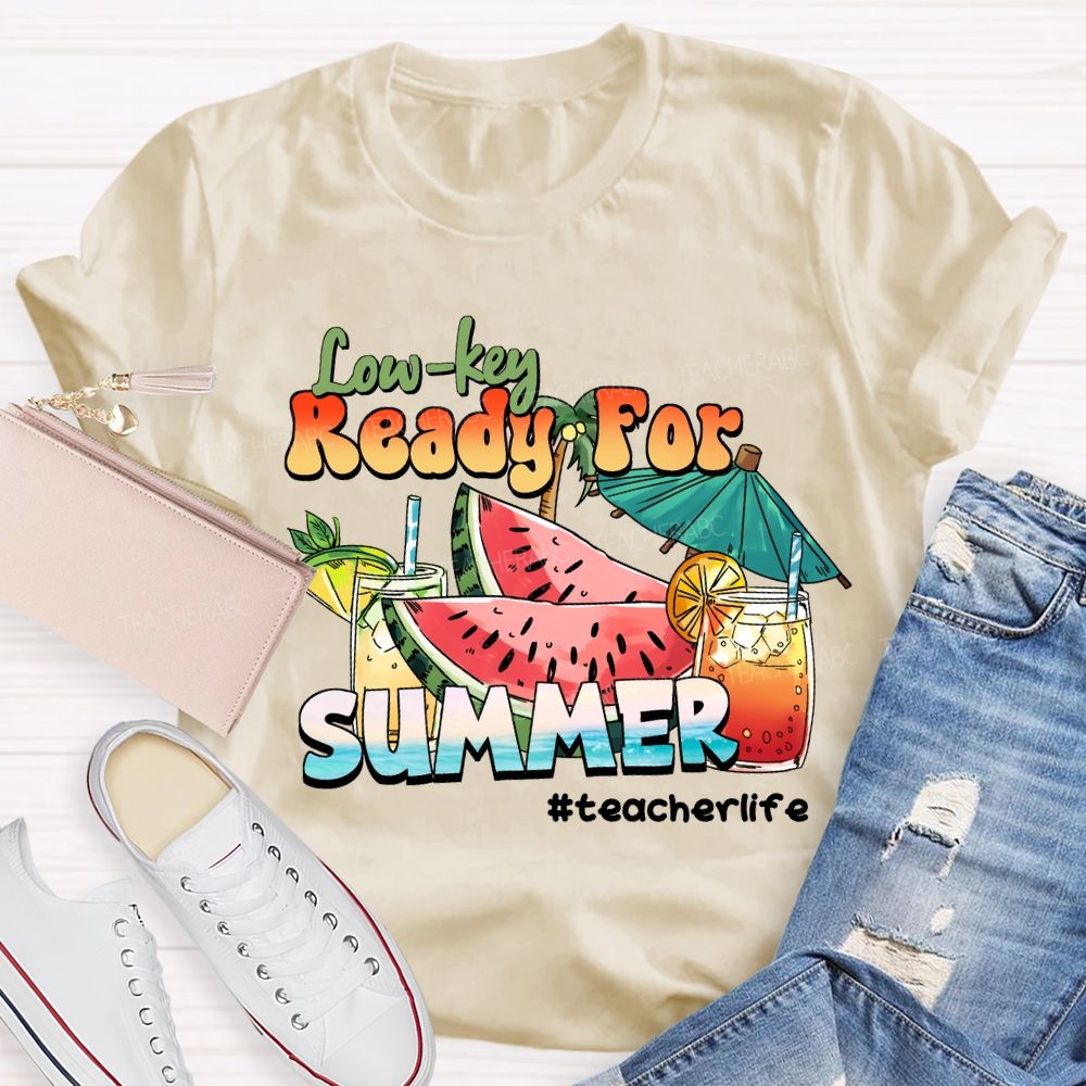 Low Key Ready For Summer Sunshine Teacher life T-Shirt