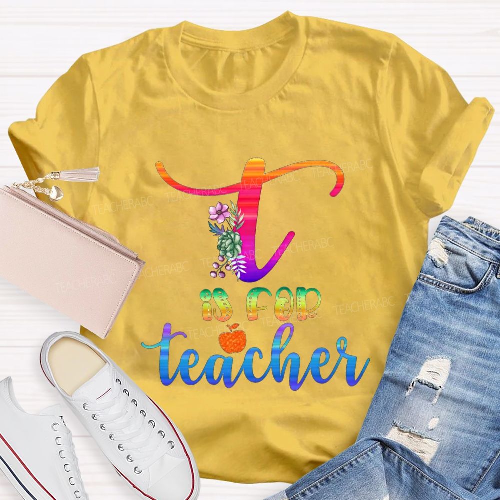 T Is For Teacher Colorful Tie-Dye Font Teacher T-shirt