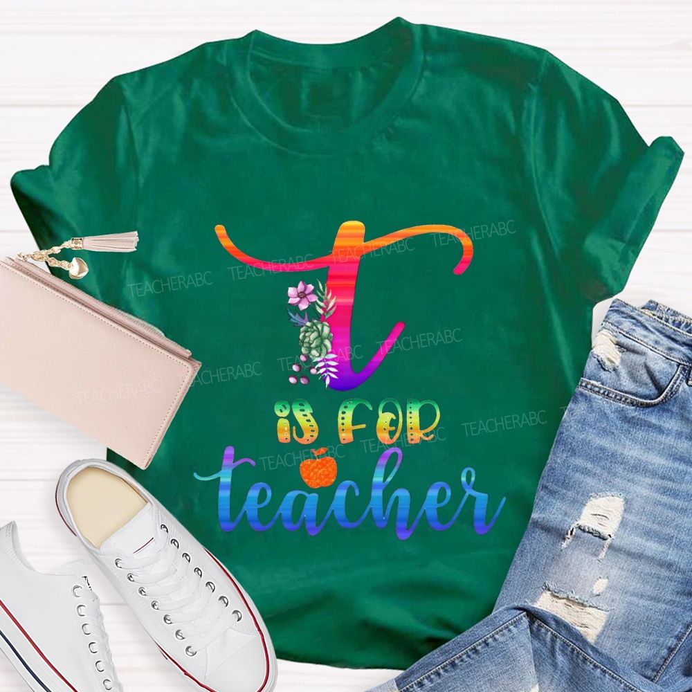 T Is For Teacher Colorful Tie-Dye Font Teacher T-shirt