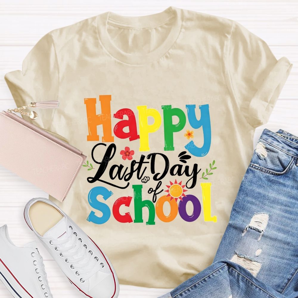 Happy Last Day Of School Colorful Fonts And Small Flowers T-shirt