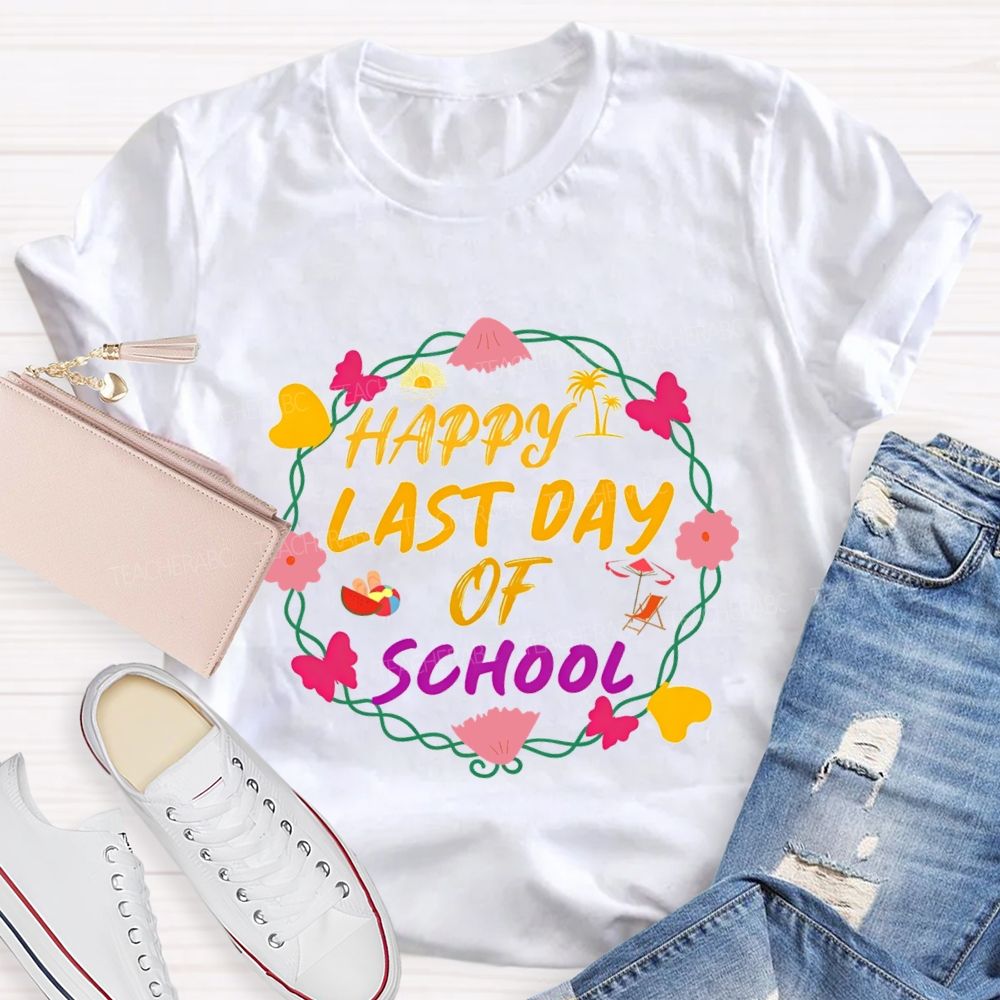 Happy Last Day Of School And Flower Wreath Teacher T-shirt