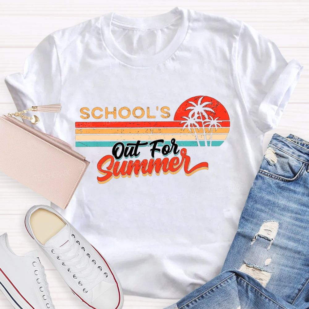 School'S Out For Summer Teacher T-shirt