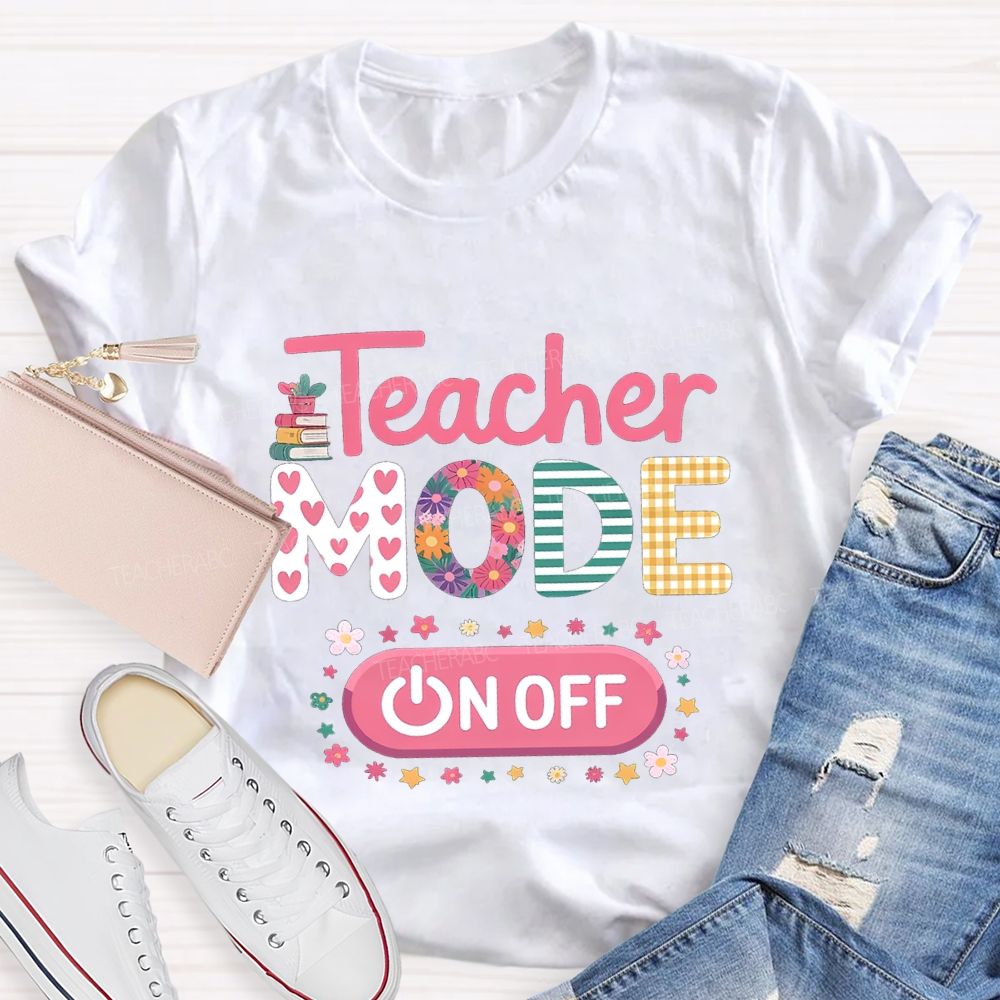 Teacher Mode Off Heart And Flower Fonts Teacher T-shirt