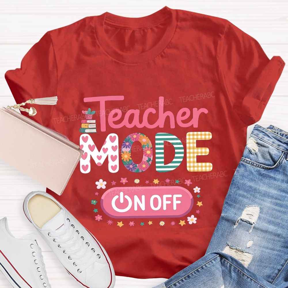 Teacher Mode Off Heart And Flower Fonts Teacher T-shirt