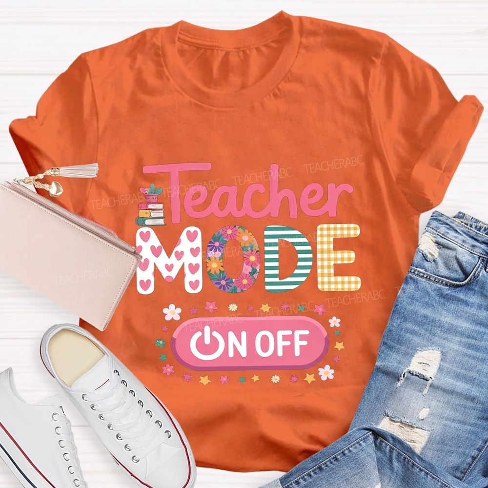 Teacher Mode Off Heart And Flower Fonts Teacher T-shirt