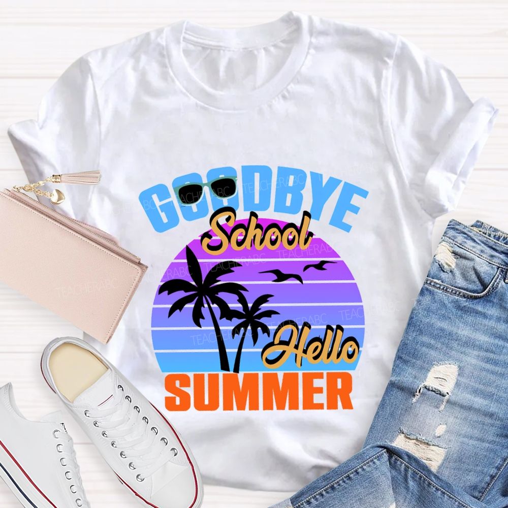 Goodbye School Hello Summer Sunshine Vibes Teacher T-shirt
