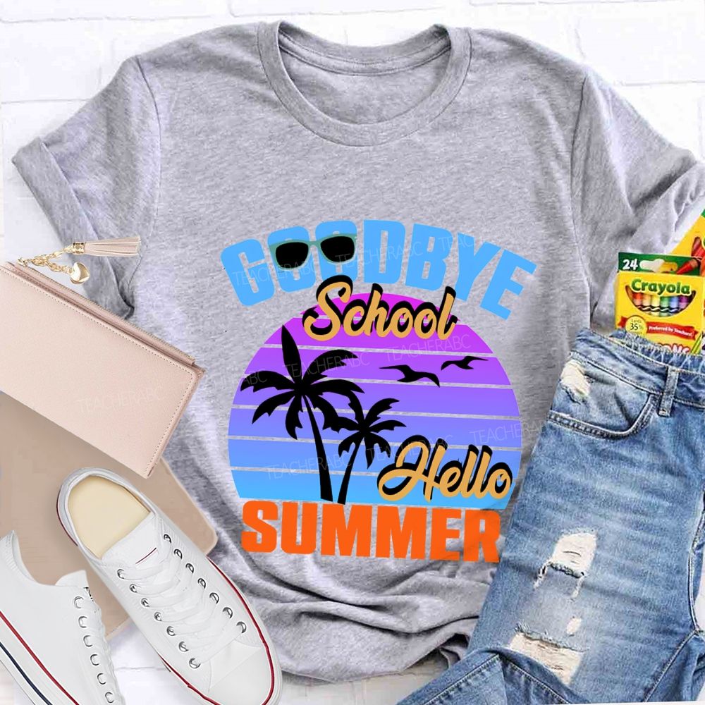 Goodbye School Hello Summer Sunshine Vibes Teacher T-shirt