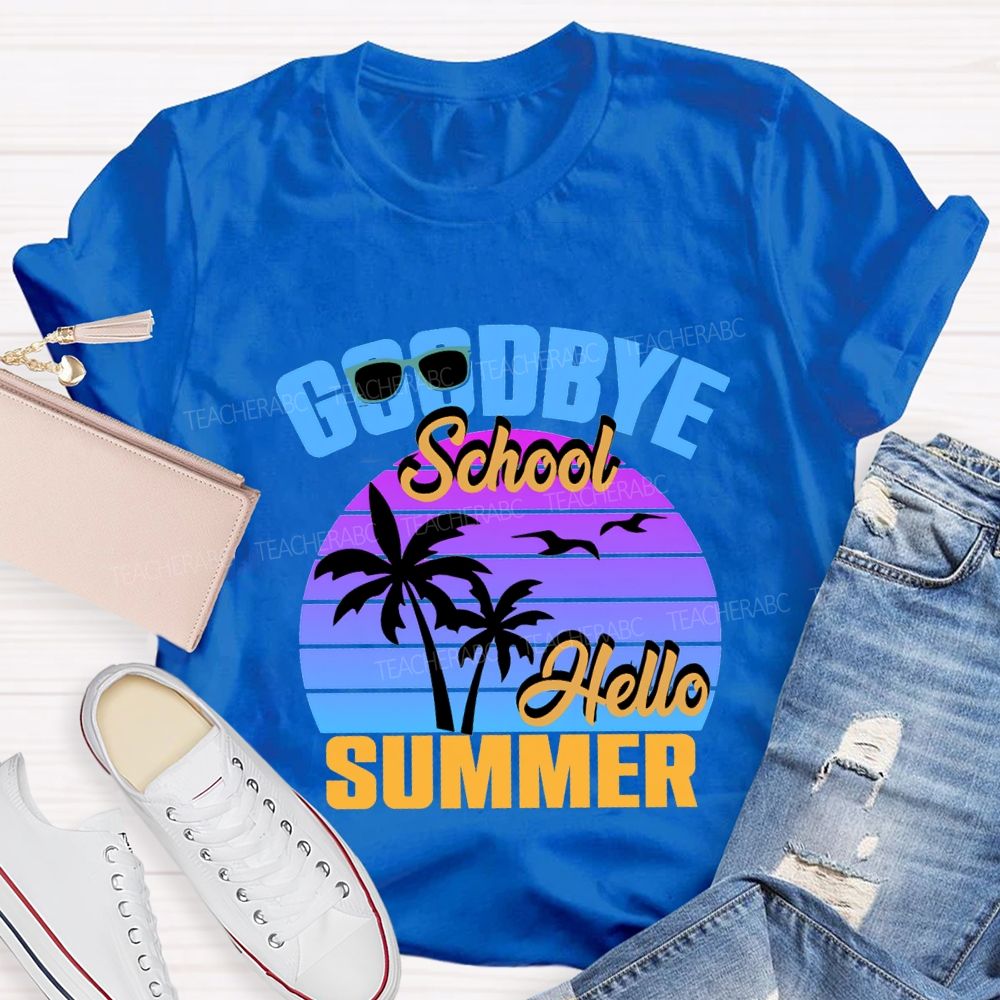 Goodbye School Hello Summer Sunshine Vibes Teacher T-shirt
