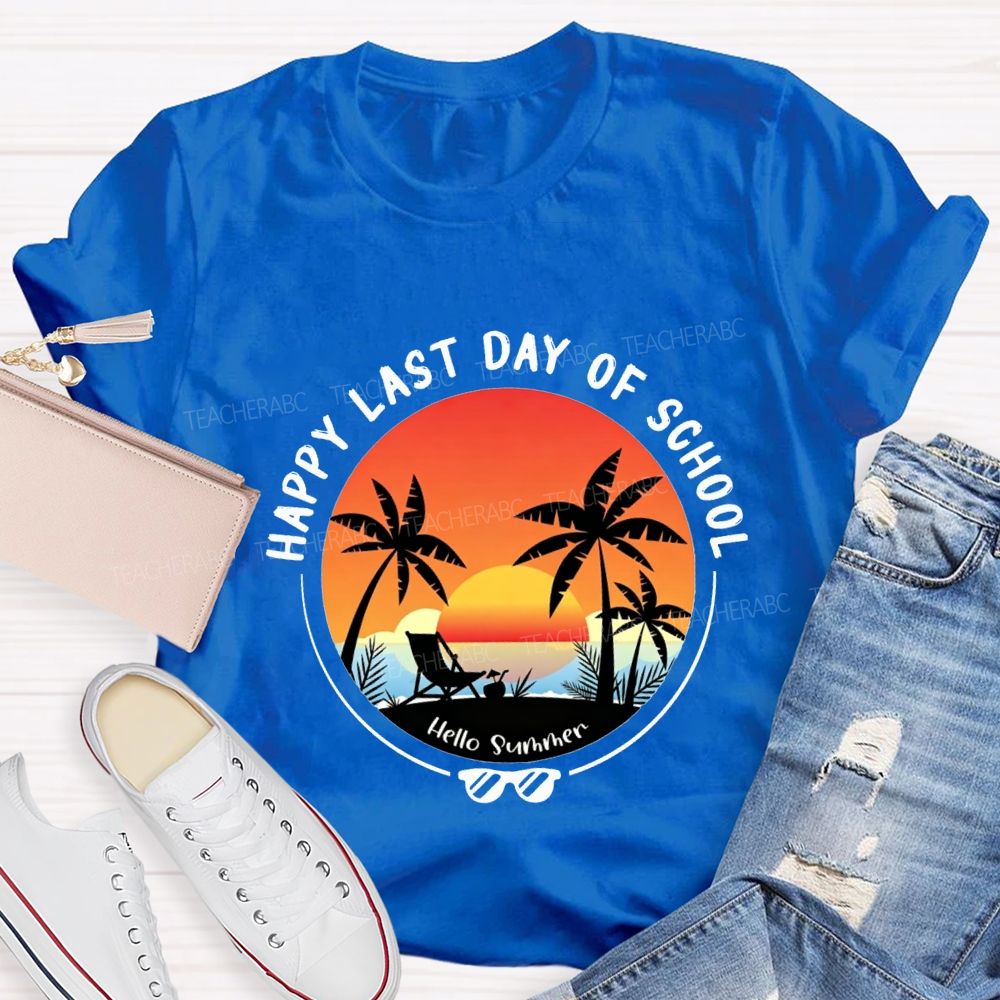 Happy Last Day Of School And Hello Summer Teacher T-shirt