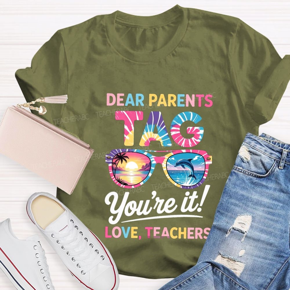 Dear Parents Tag You'Re It Love Teachers T-shirt