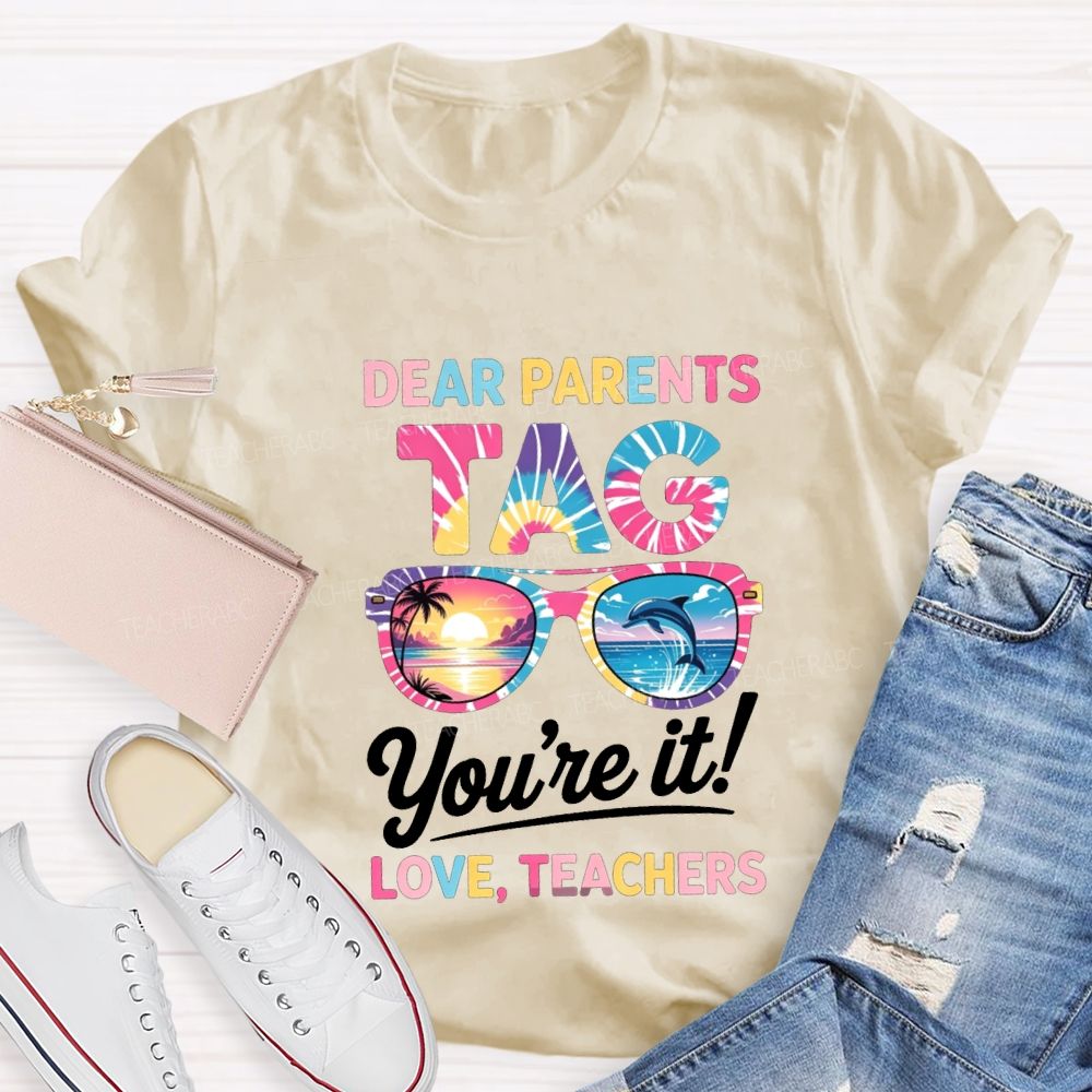 Dear Parents Tag You'Re It Love Teachers T-shirt