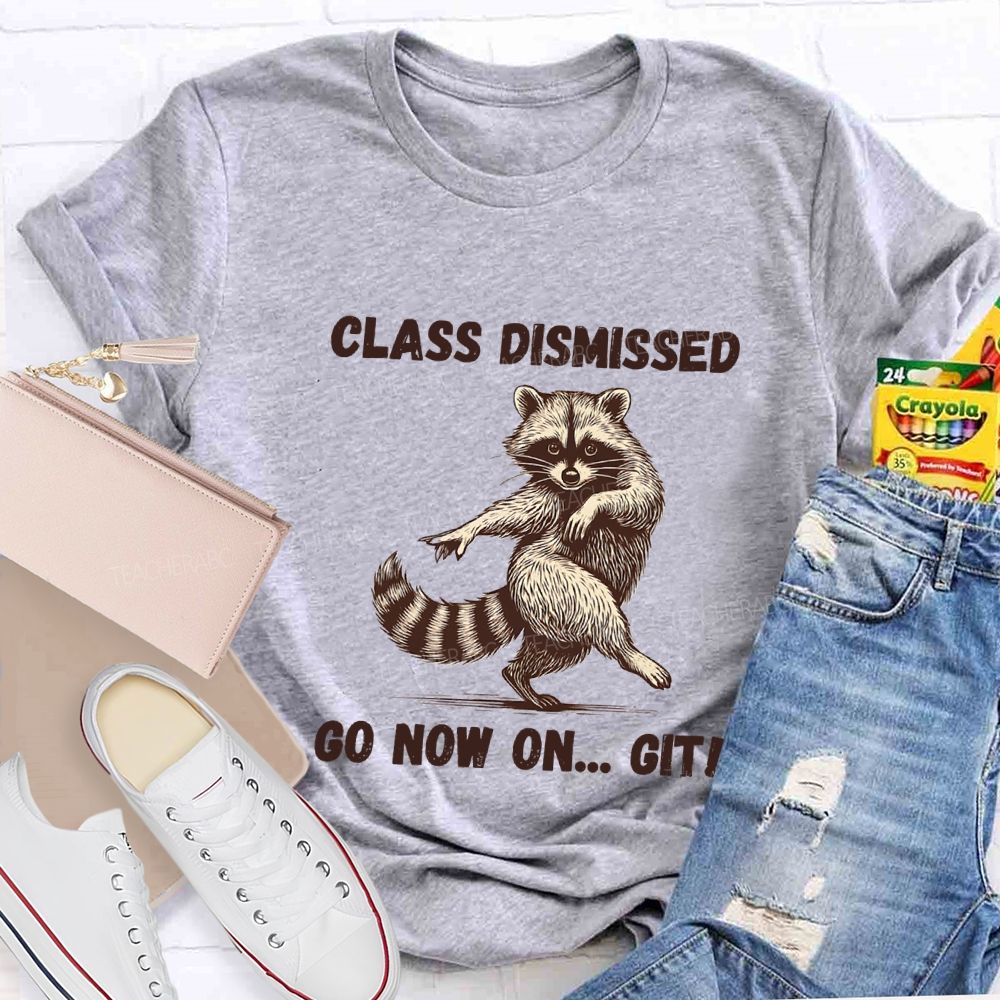 Class Dismissed Go Now On Git Teacher T-shirt