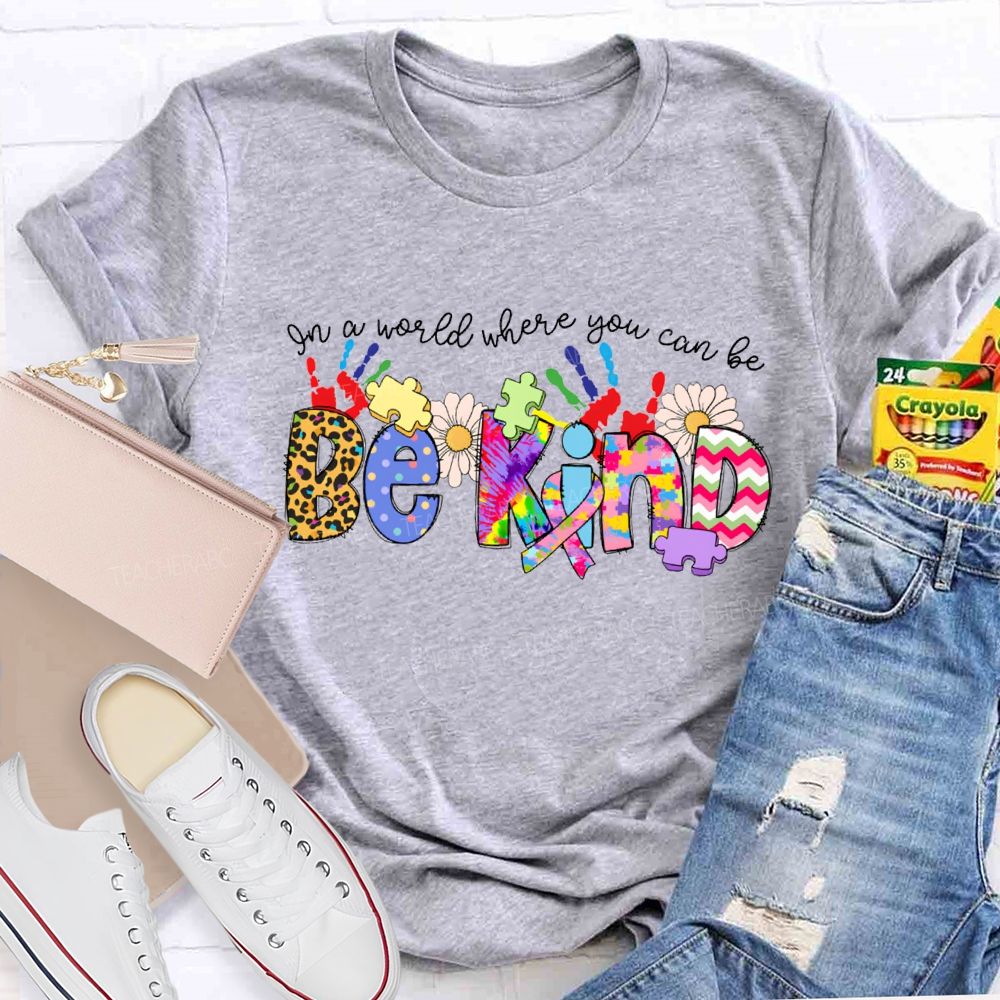 Be Kind In A World Where You Can Be Tie-Dye Font T-shirt