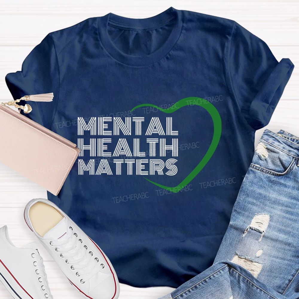 Mental Health Matters And Heart Teacher T-shirt