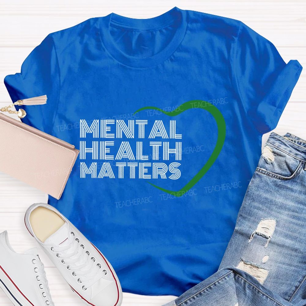 Mental Health Matters And Heart Teacher T-shirt