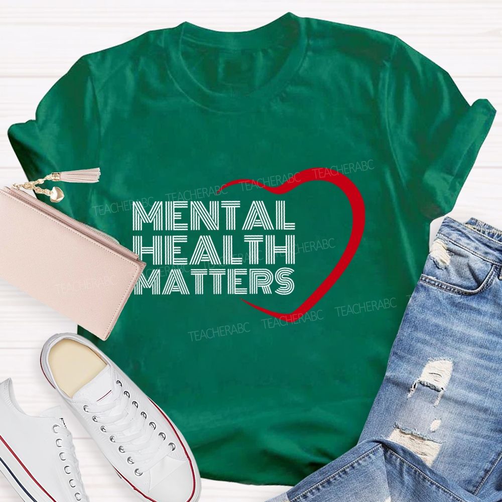Mental Health Matters And Heart Teacher T-shirt