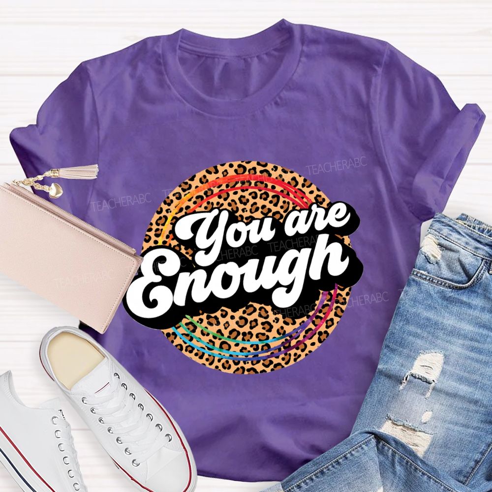 You Are Enough And Leopard Print Teacher T-shirt