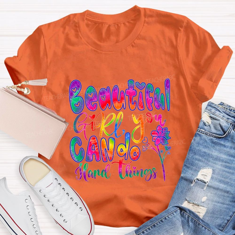 Beautiful Girl You Can Do Hard Things Teacher T-shirt