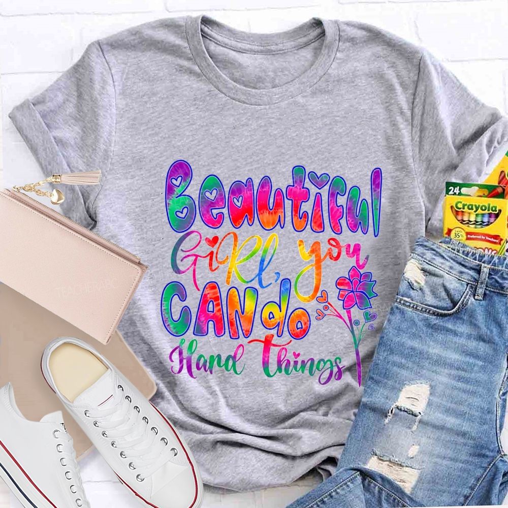 Beautiful Girl You Can Do Hard Things Teacher T-shirt