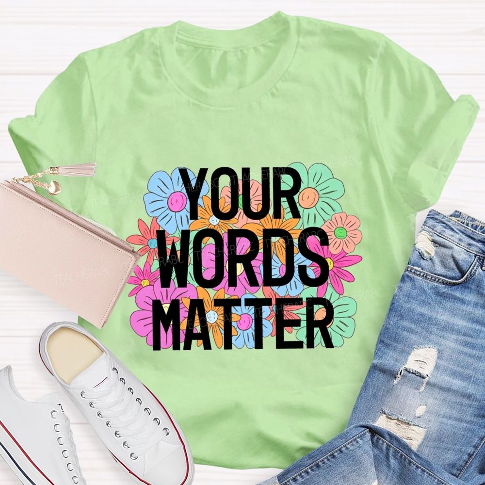 Your Worlds Matters And Flowers Teacher T-shirt