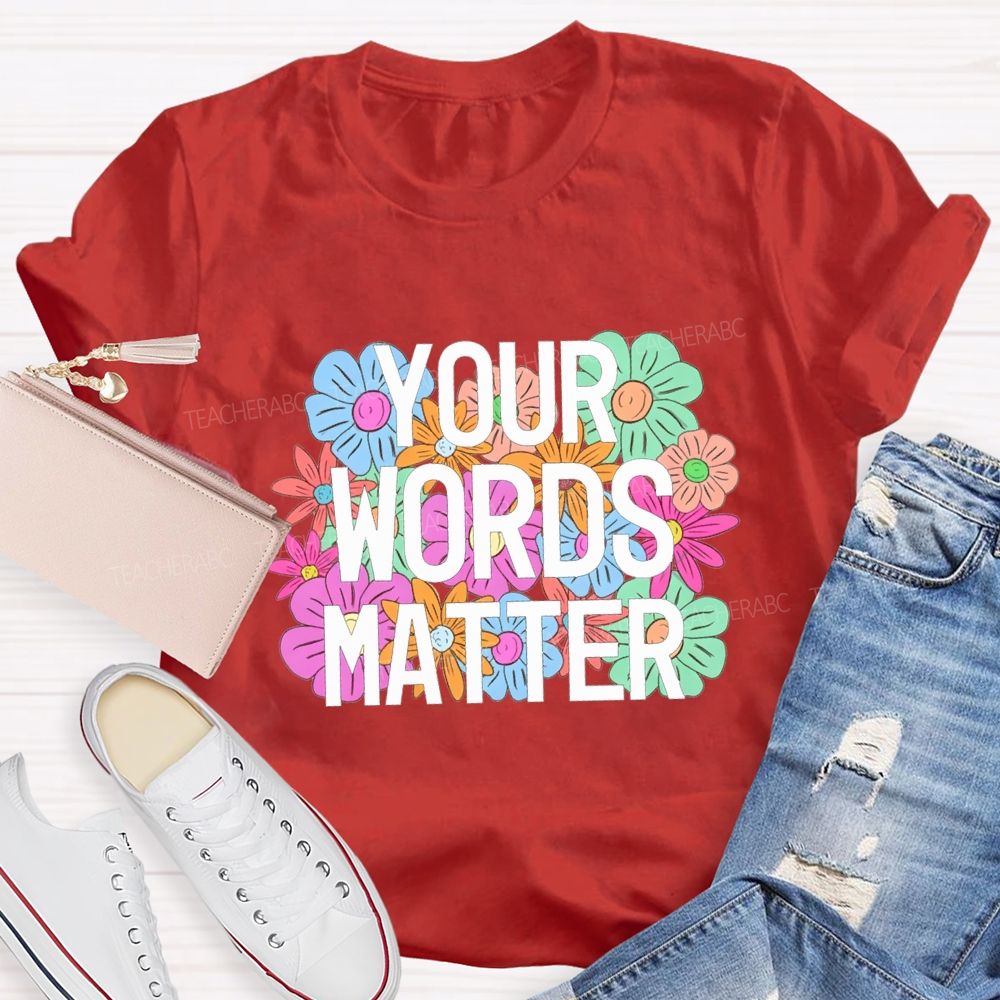 Your Worlds Matters And Flowers Teacher T-shirt