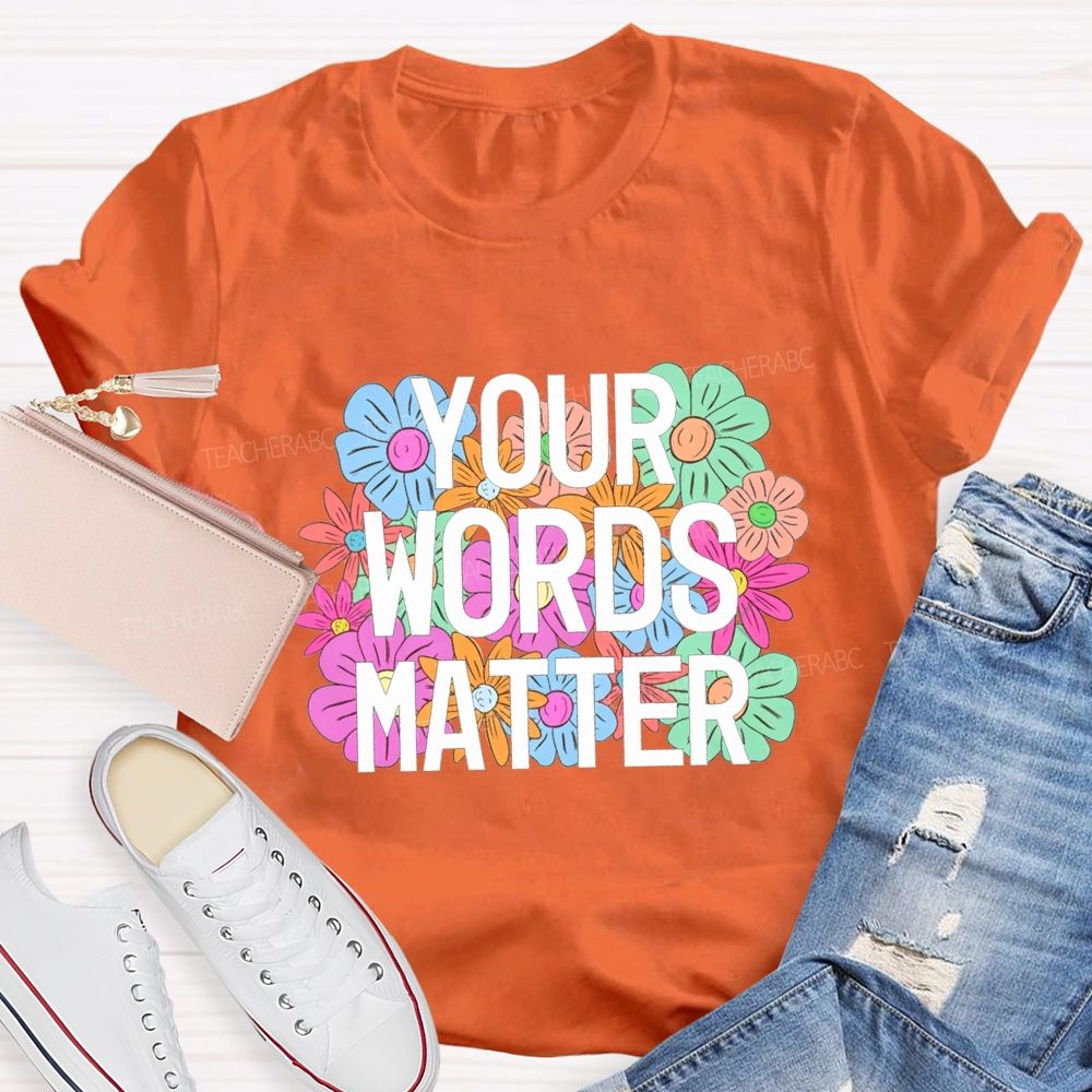 Your Worlds Matters And Flowers Teacher T-shirt