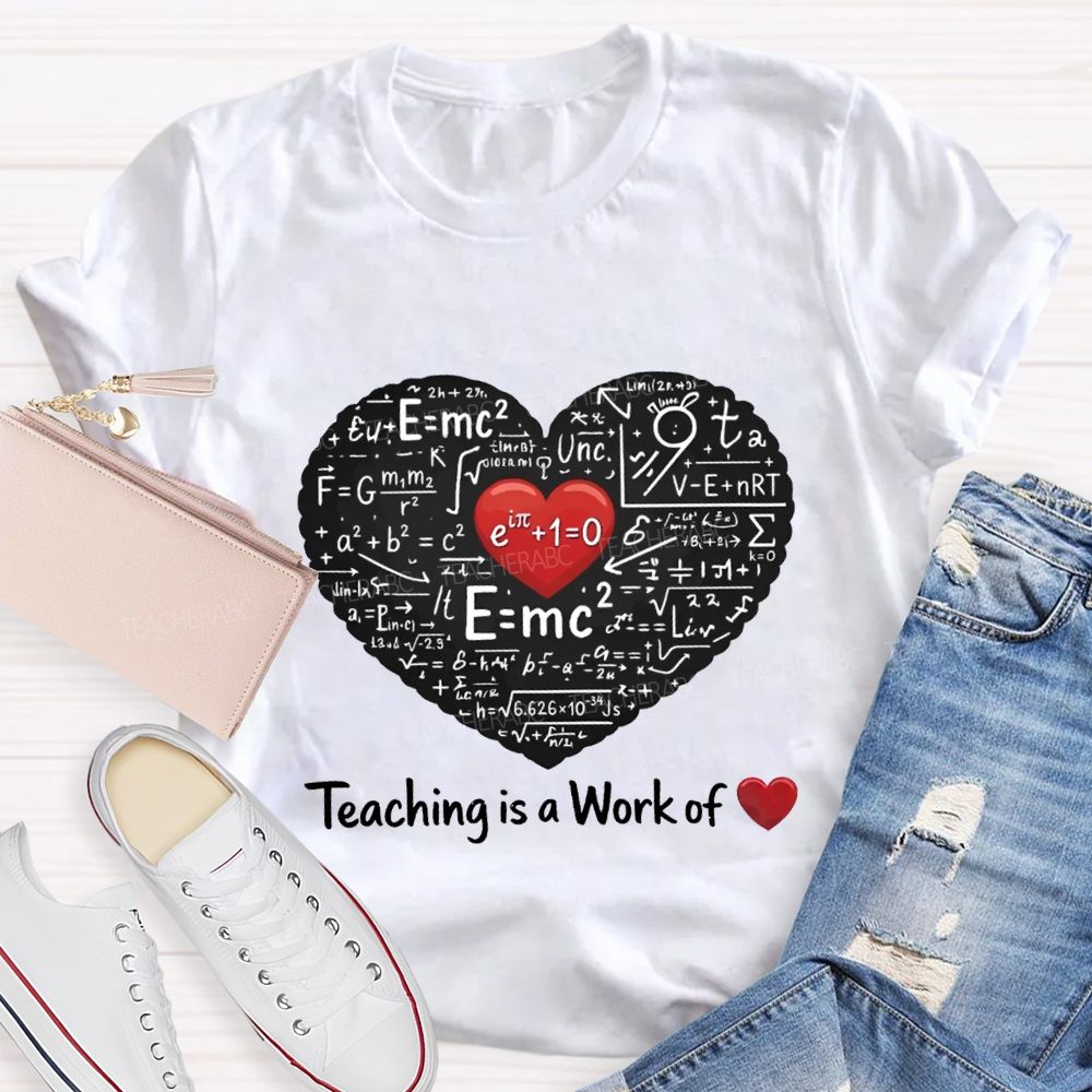 Teaching Is A Work Of Heart Math Teacher T-shirt
