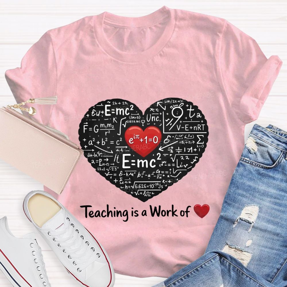 Teaching Is A Work Of Heart Math Teacher T-shirt