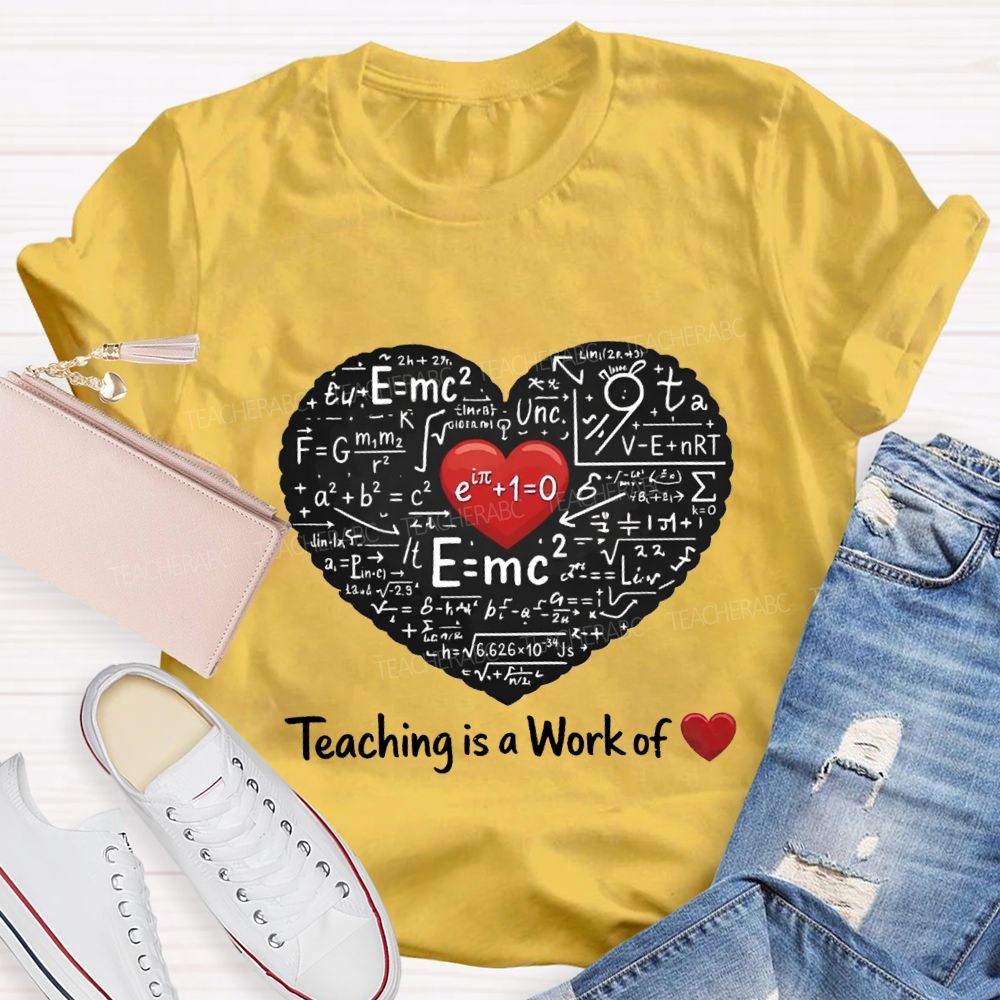 Teaching Is A Work Of Heart Math Teacher T-shirt
