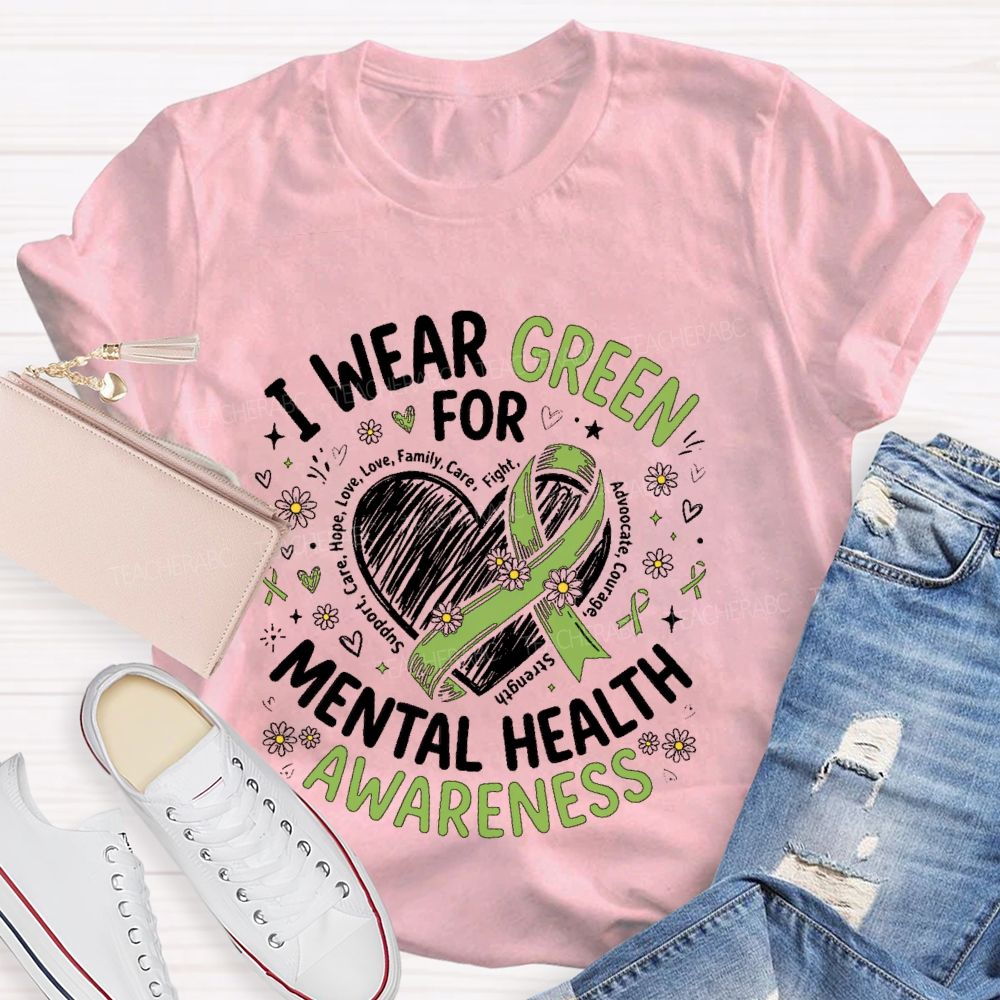 I Wear Green For Mental Health Awareness Support Teacher T-shirt