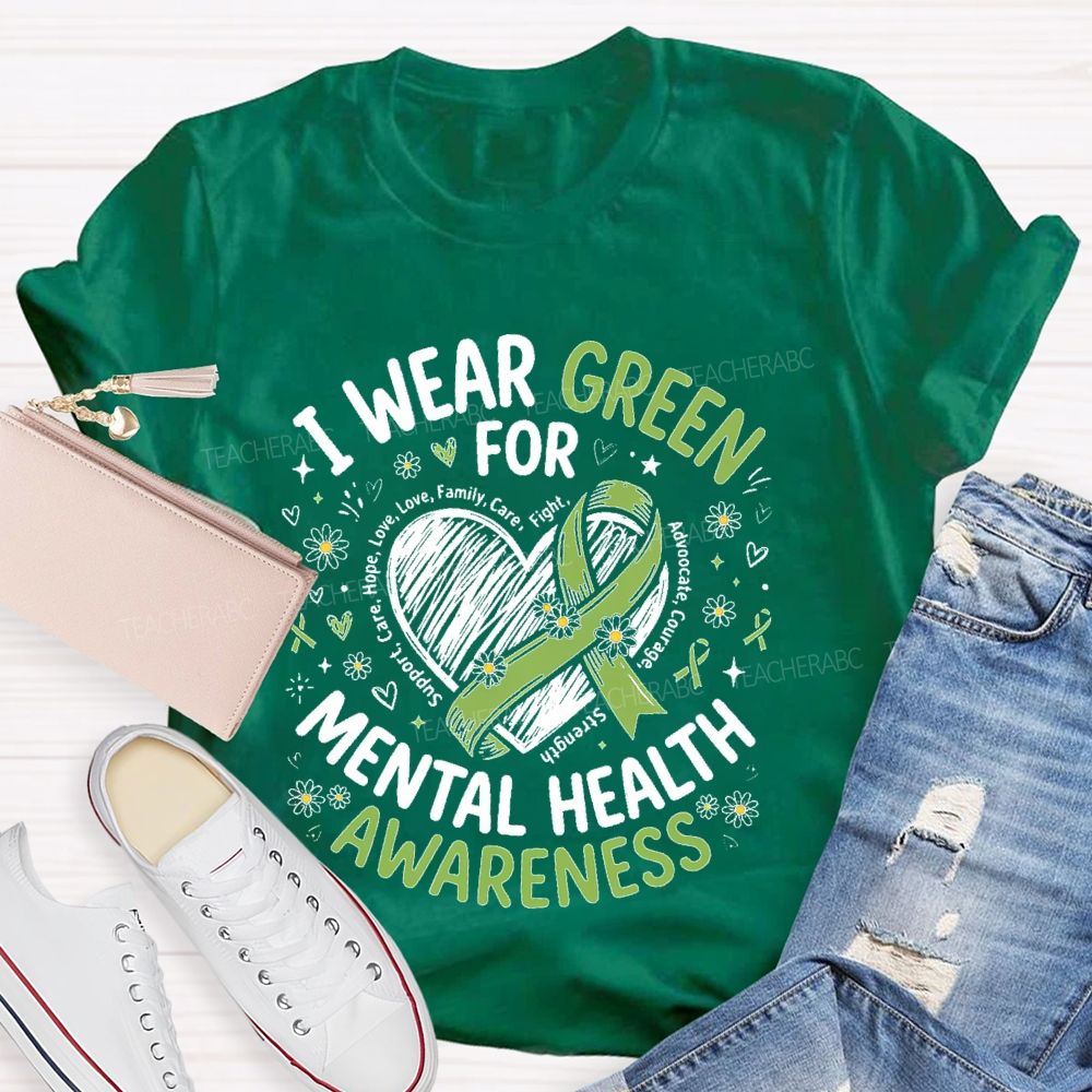 I Wear Green For Mental Health Awareness Support Teacher T-shirt