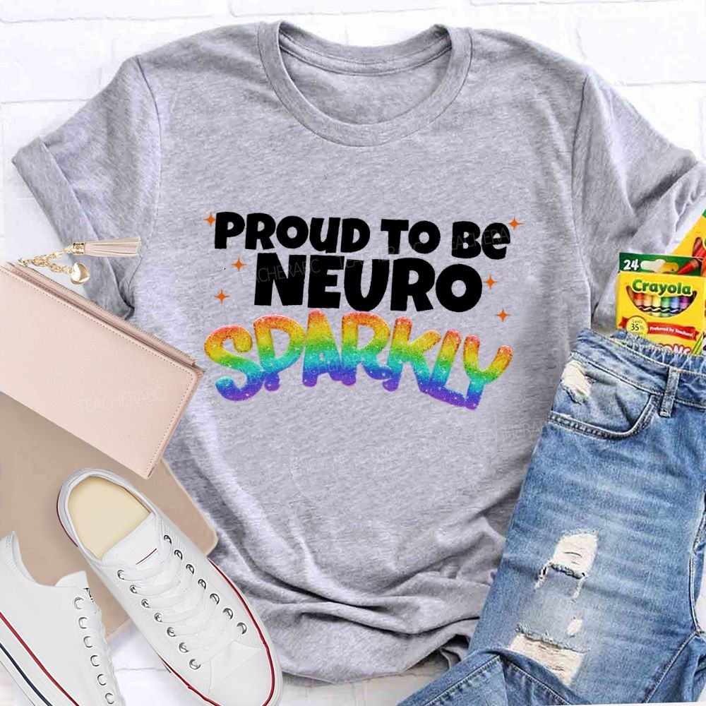 Proud To Be Neuro Sparkly Teacher T-shirt